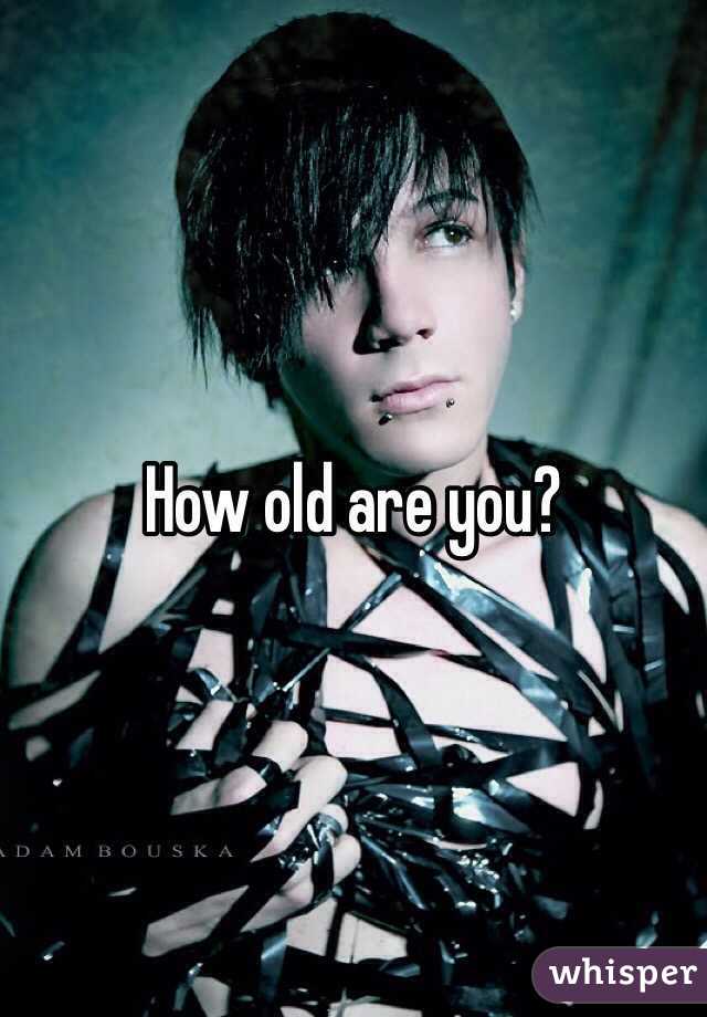 How old are you?