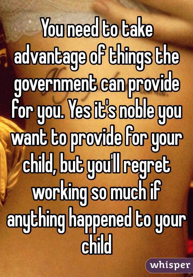 You need to take advantage of things the government can provide for you. Yes it's noble you want to provide for your child, but you'll regret working so much if anything happened to your child  