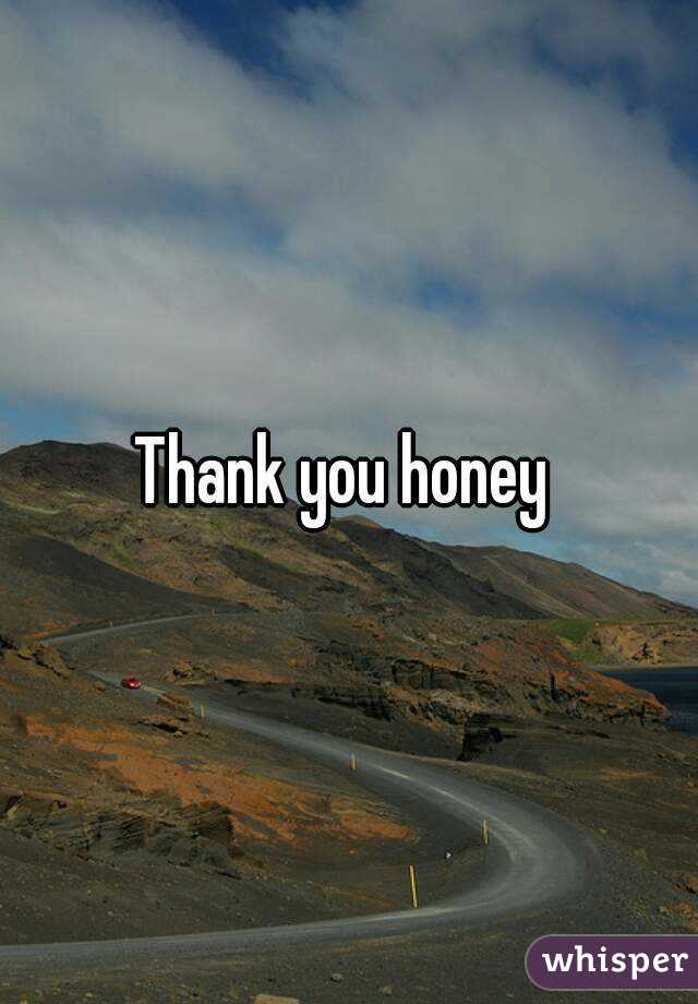 Thank you honey 