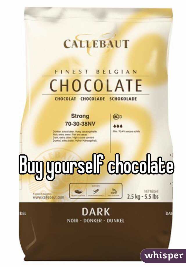 Buy yourself chocolate 