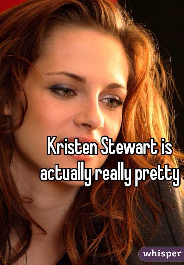 Kristen Stewart is actually really pretty