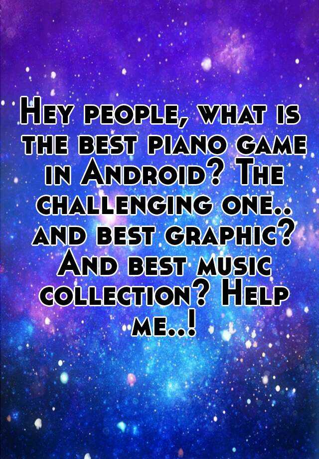 hey-people-what-is-the-best-piano-game-in-android-the-challenging-one