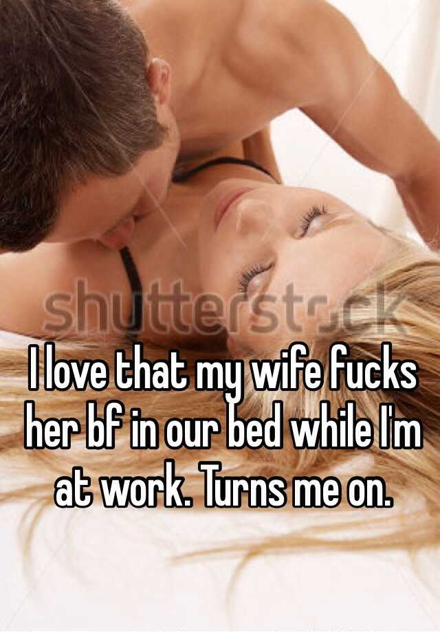 I love that my wife fucks her bf in our bed while Im at work