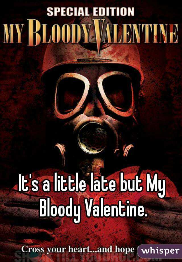 It's a little late but My Bloody Valentine.