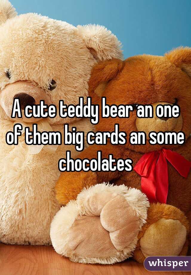 A cute teddy bear an one of them big cards an some chocolates