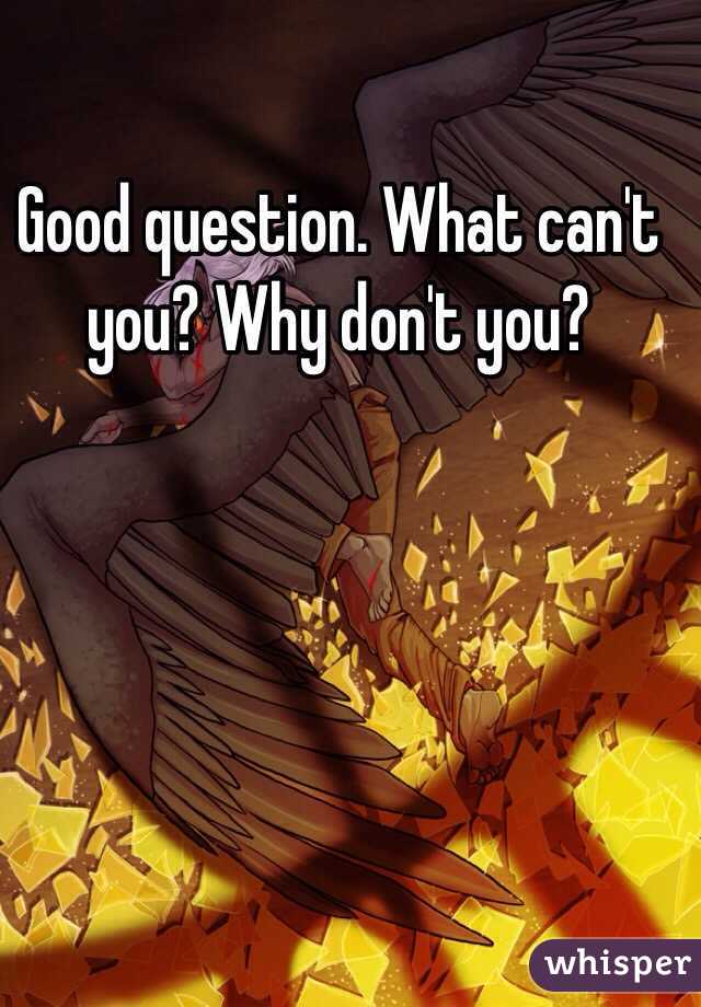 Good question. What can't you? Why don't you?