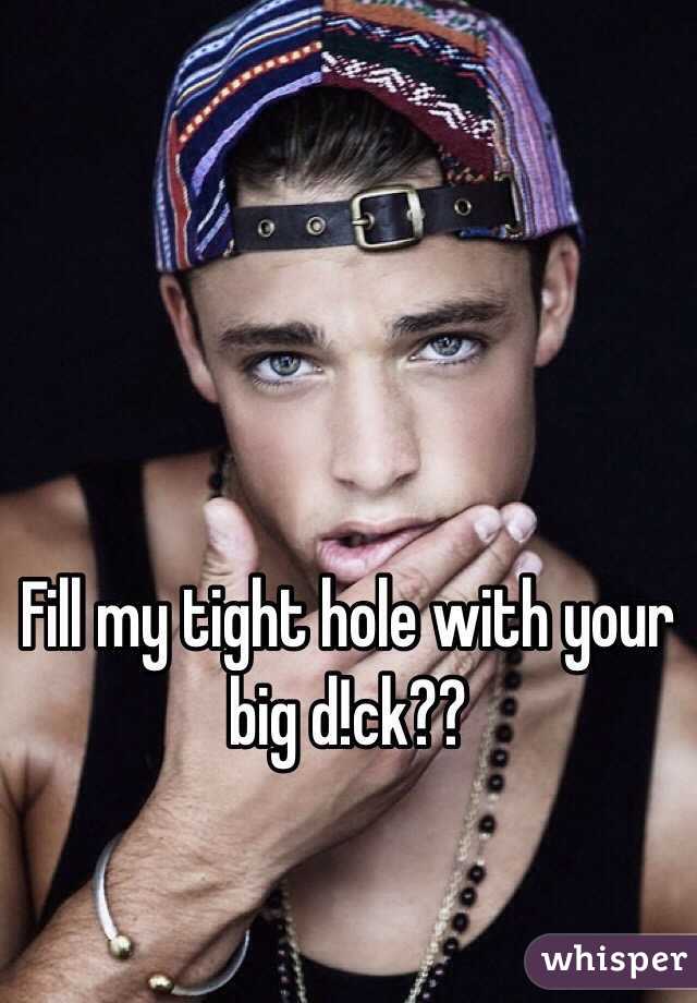 Fill My Tight Hole With Your Big Dck 