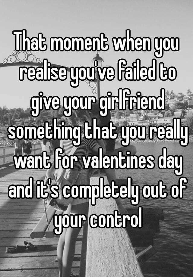 that-moment-when-you-realise-you-ve-failed-to-give-your-girlfriend