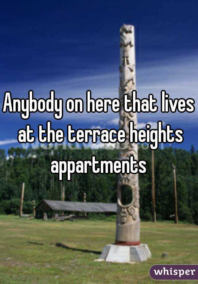 Anybody on here that lives at the terrace heights appartments 
