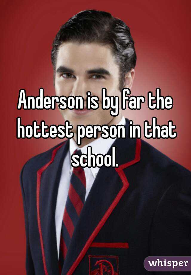 Anderson is by far the hottest person in that school. 