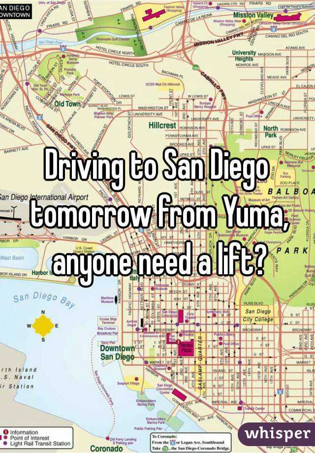 Driving to San Diego tomorrow from Yuma, anyone need a lift?