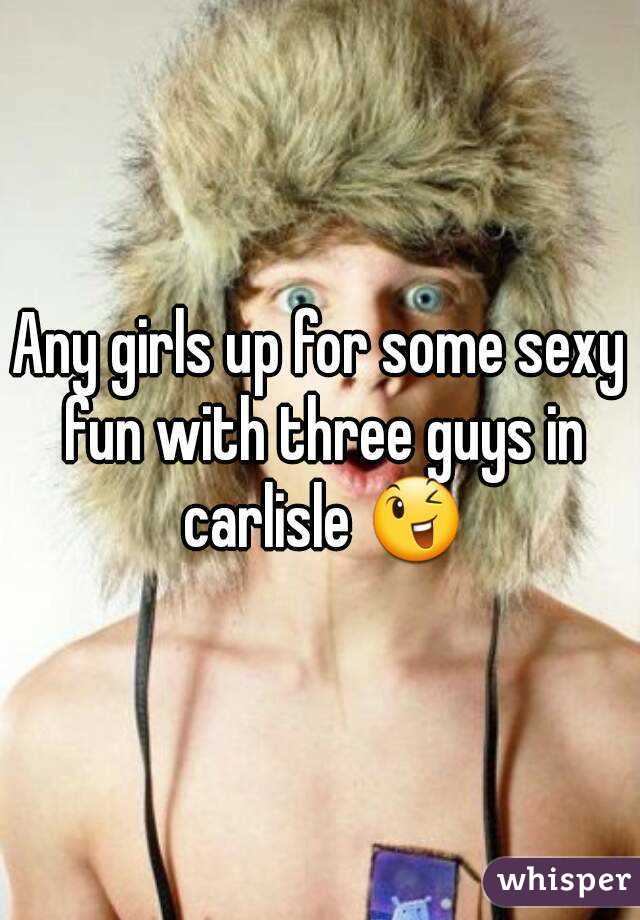 Any girls up for some sexy fun with three guys in carlisle 😉