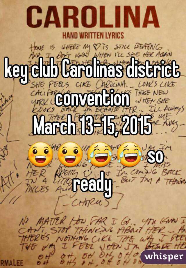 key club Carolinas district convention 
March 13-15, 2015 😀😀😂😂 so ready 