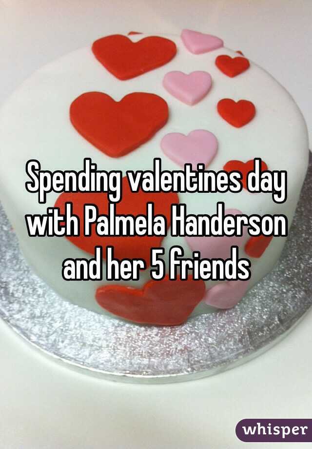 Spending valentines day with Palmela Handerson and her 5 friends