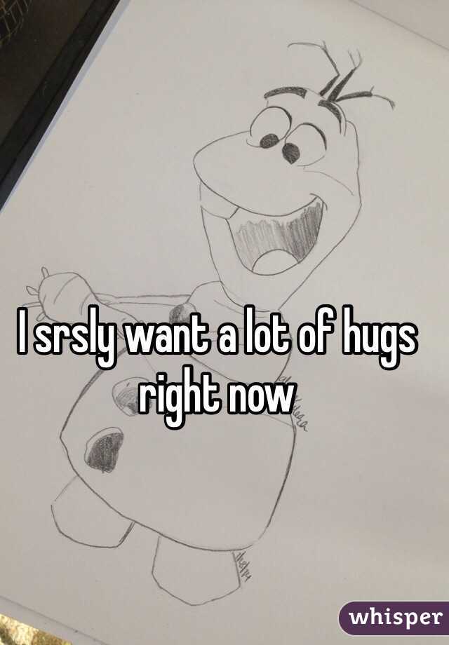 I srsly want a lot of hugs right now 