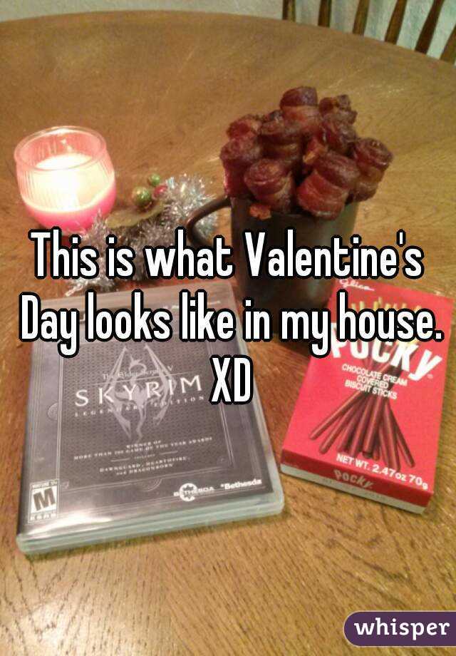 This is what Valentine's Day looks like in my house. XD