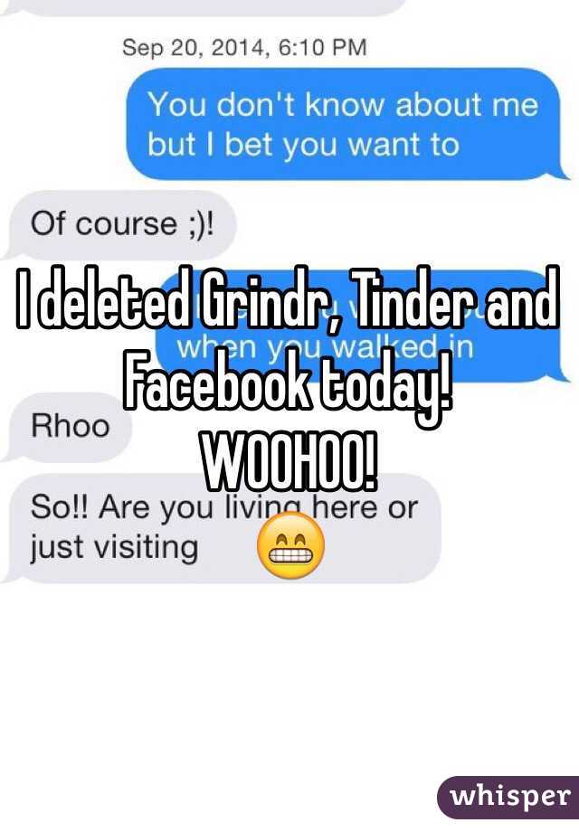 I deleted Grindr, Tinder and Facebook today! 
WOOHOO!
😁