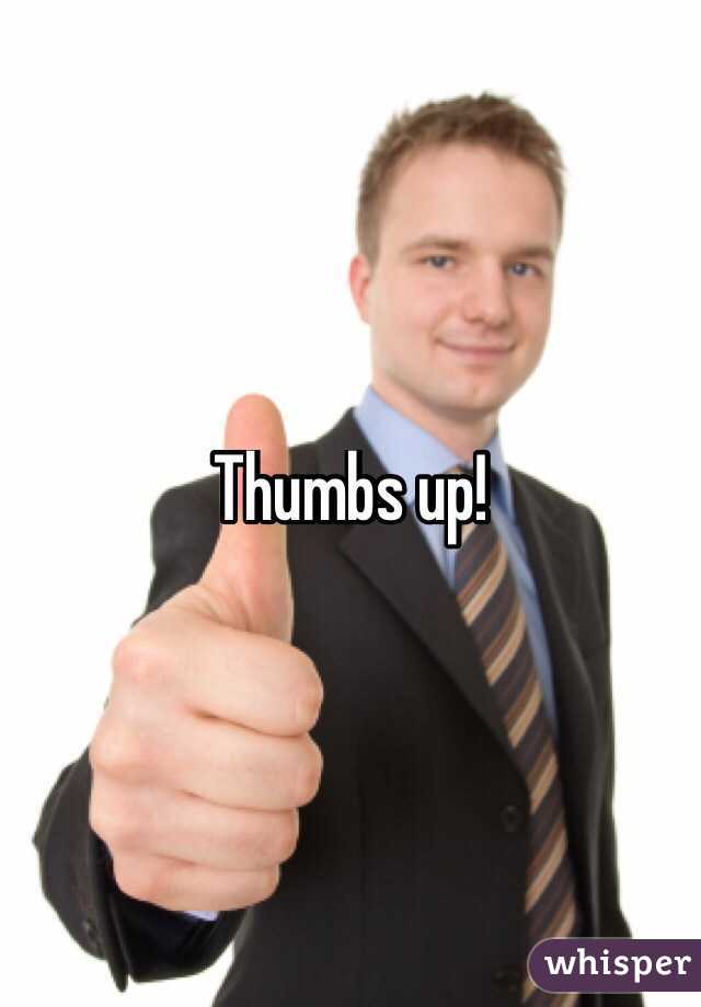Thumbs up!
