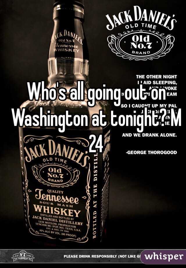 Who's all going out on Washington at tonight? M 24