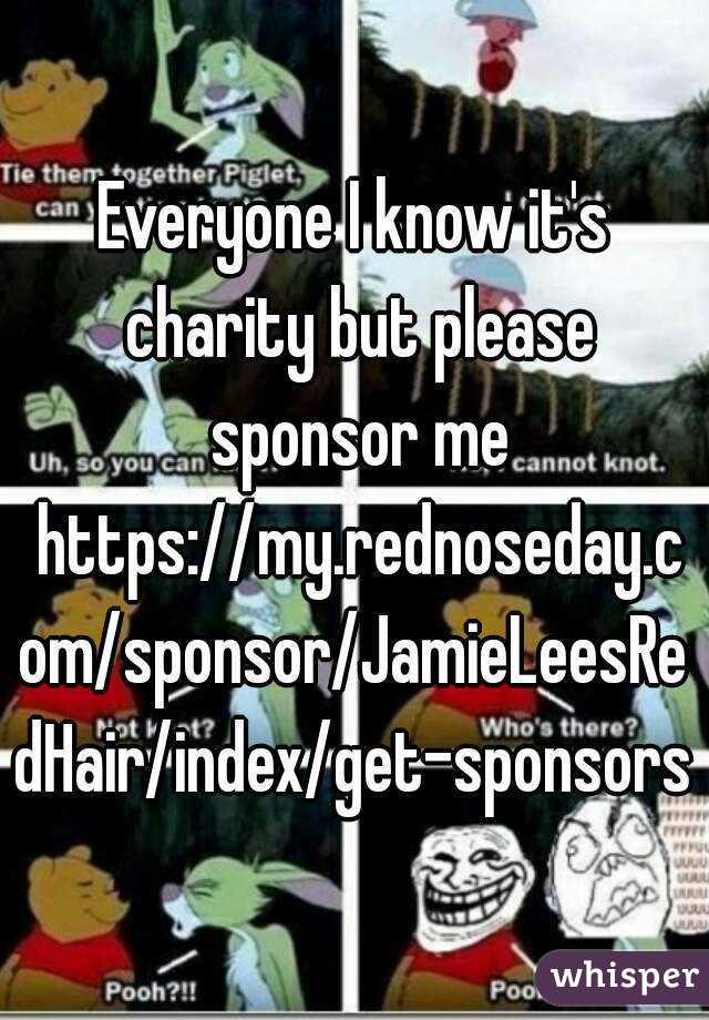 Everyone I know it's charity but please sponsor me https://my.rednoseday.com/sponsor/JamieLeesRedHair/index/get-sponsors