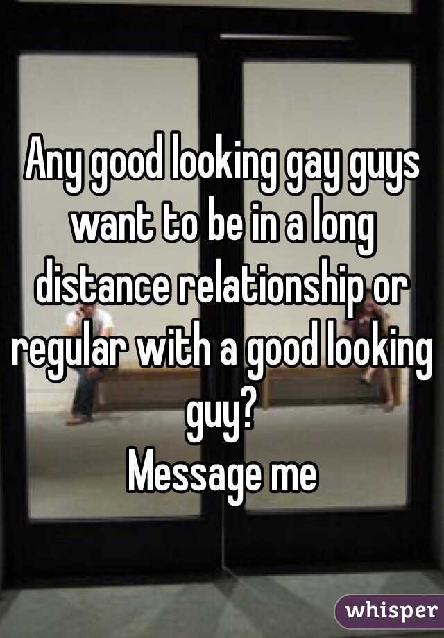 Any good looking gay guys want to be in a long distance relationship or regular with a good looking guy? 
Message me