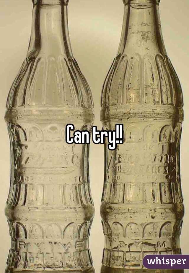Can try!!