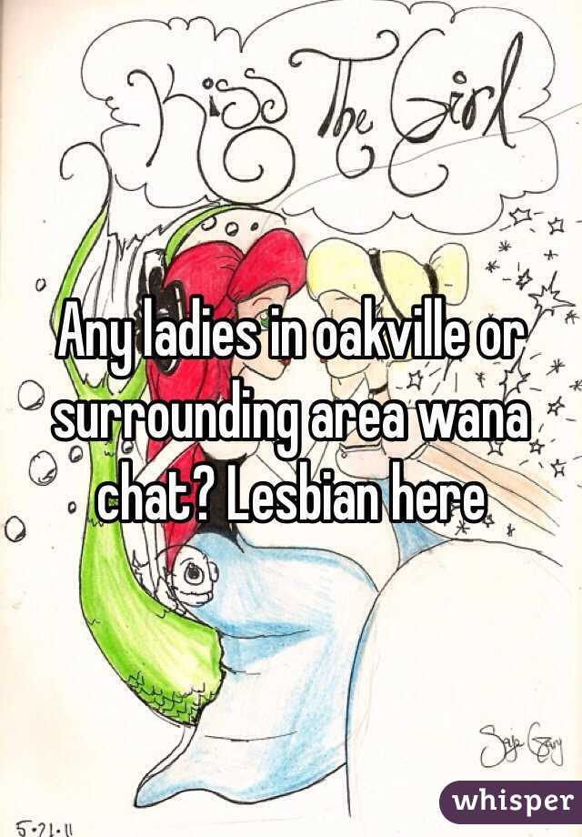 Any ladies in oakville or surrounding area wana chat? Lesbian here