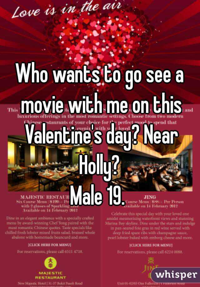 Who wants to go see a movie with me on this Valentine's day? Near Holly? 
Male 19. 