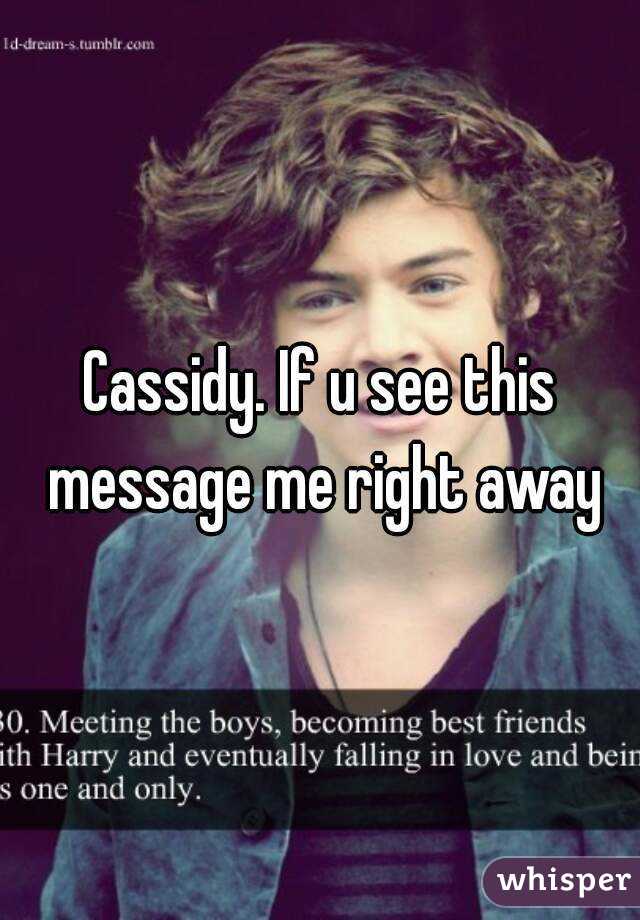 Cassidy. If u see this message me right away