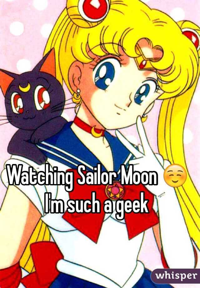 Watching Sailor Moon ☺️I'm such a geek 