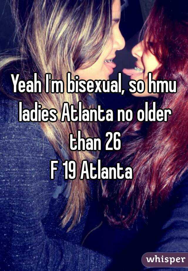 Yeah I'm bisexual, so hmu ladies Atlanta no older than 26
F 19 Atlanta 