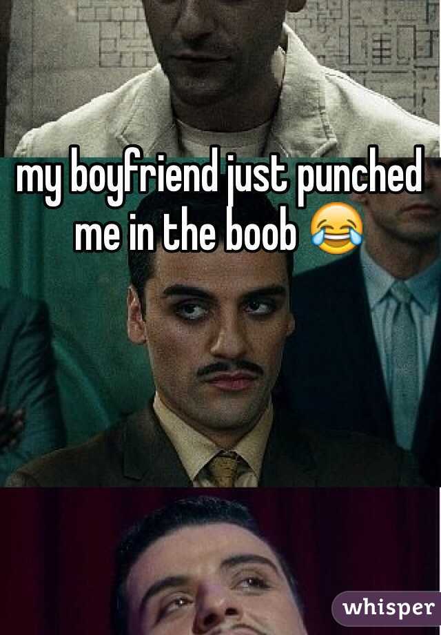 my boyfriend just punched me in the boob 😂