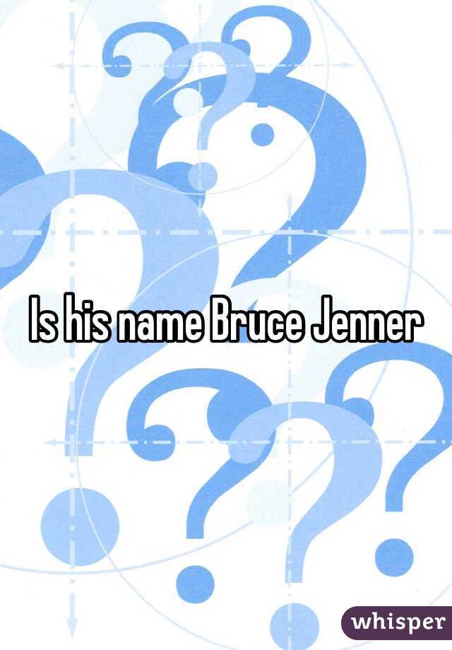 Is his name Bruce Jenner 