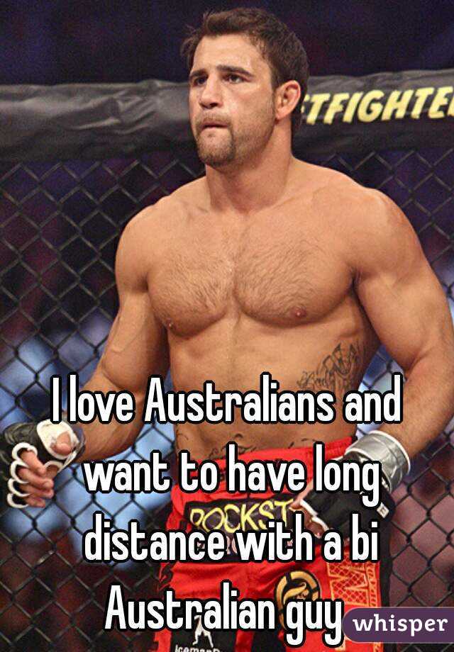 I love Australians and want to have long distance with a bi Australian guy. 
