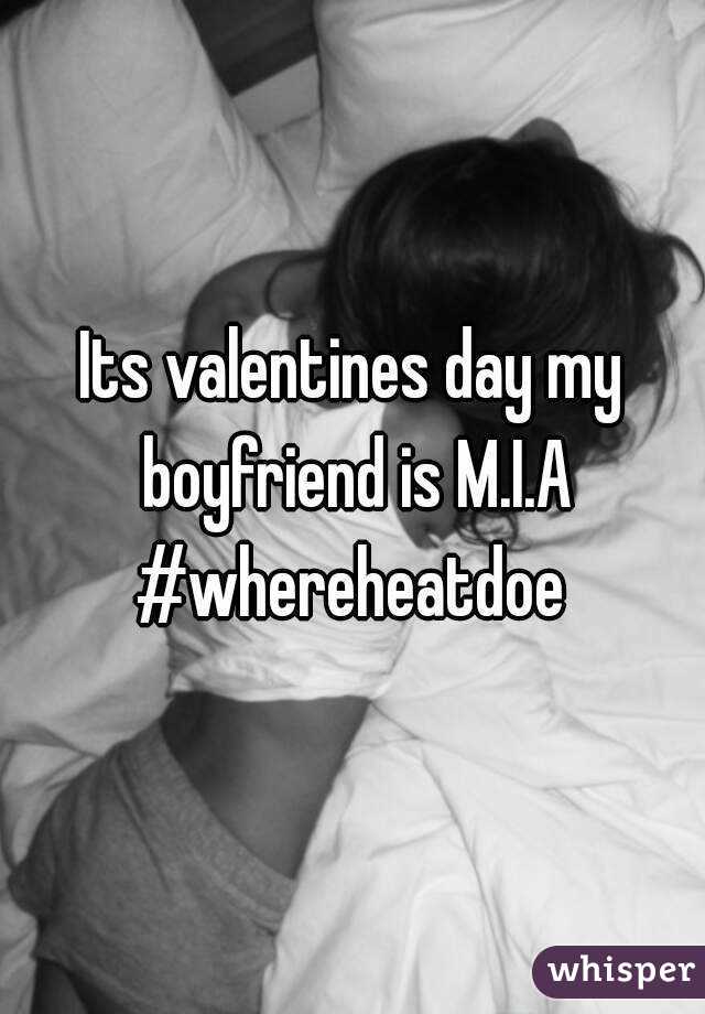 Its valentines day my boyfriend is M.I.A
#whereheatdoe