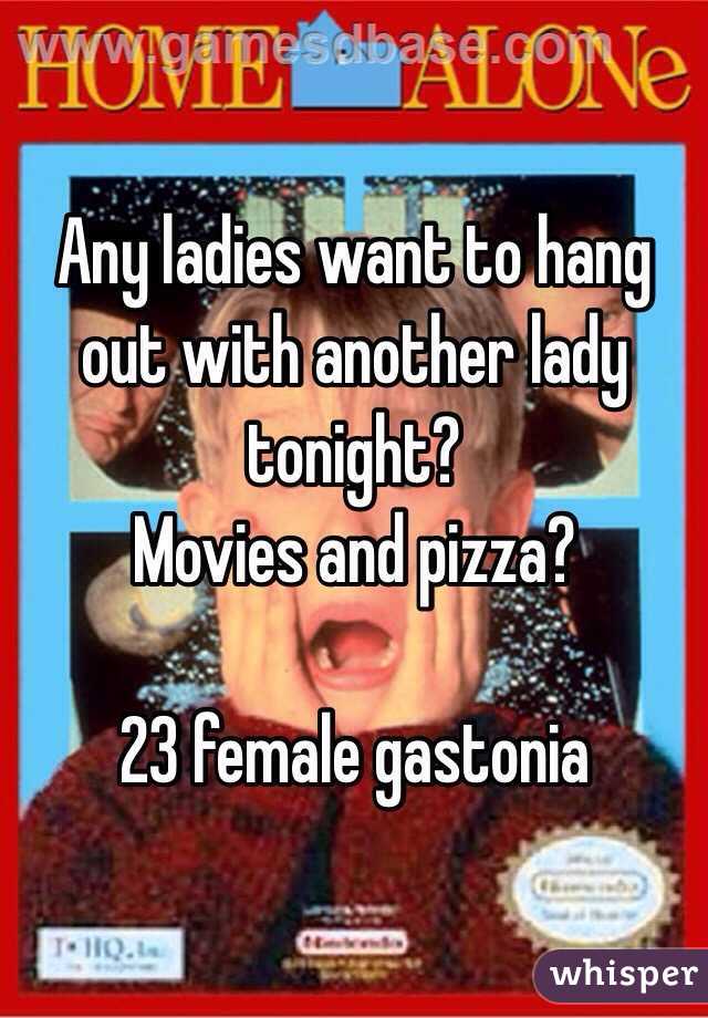 Any ladies want to hang out with another lady tonight?
Movies and pizza?

23 female gastonia