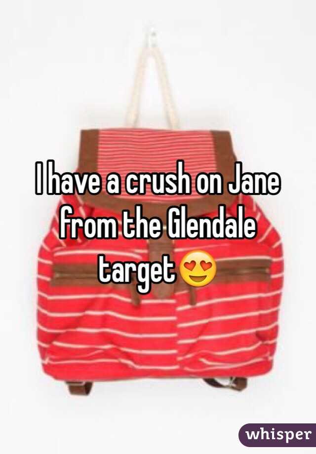 I have a crush on Jane from the Glendale target😍 