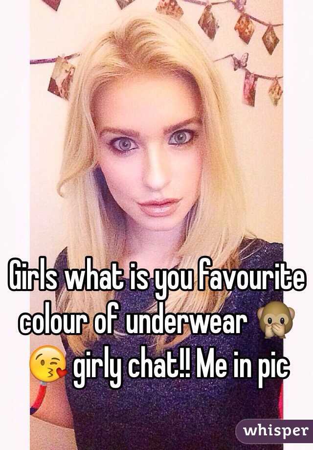 Girls what is you favourite colour of underwear 🙊😘 girly chat!! Me in pic 