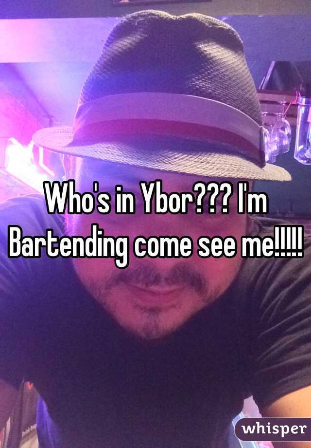 Who's in Ybor??? I'm Bartending come see me!!!!!
