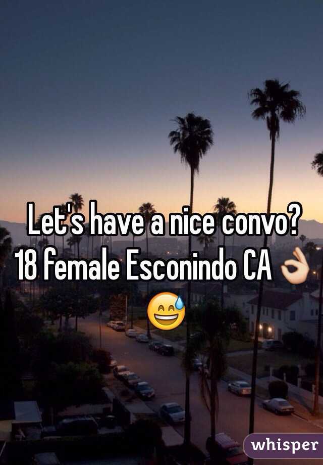 Let's have a nice convo? 
18 female Esconindo CA👌😅   