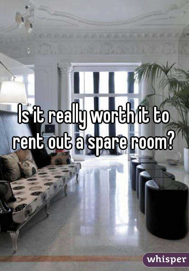 Is it really worth it to rent out a spare room? 