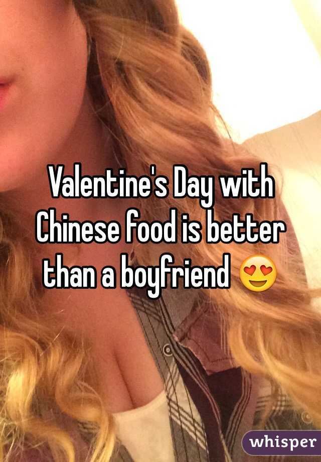 Valentine's Day with Chinese food is better than a boyfriend 😍
