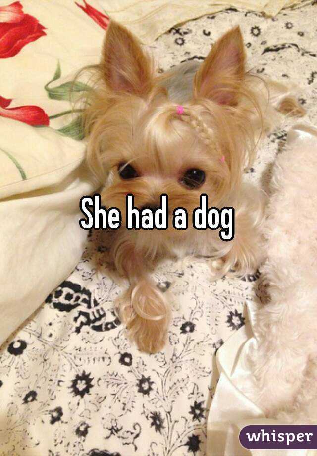 She had a dog