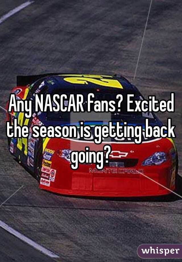 Any NASCAR fans? Excited the season is getting back going? 