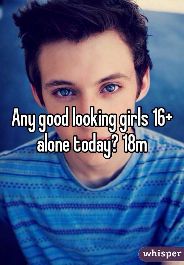 Any good looking girls 16+ alone today? 18m