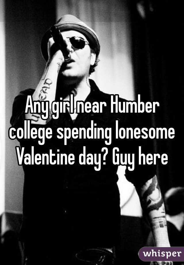 Any girl near Humber college spending lonesome Valentine day? Guy here