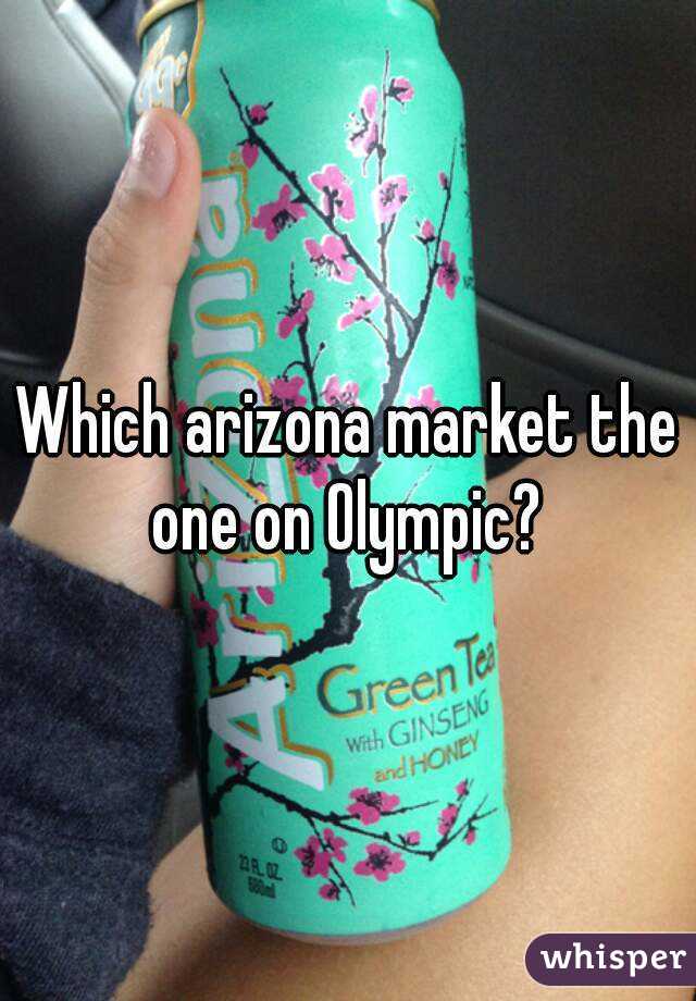 Which arizona market the one on Olympic? 