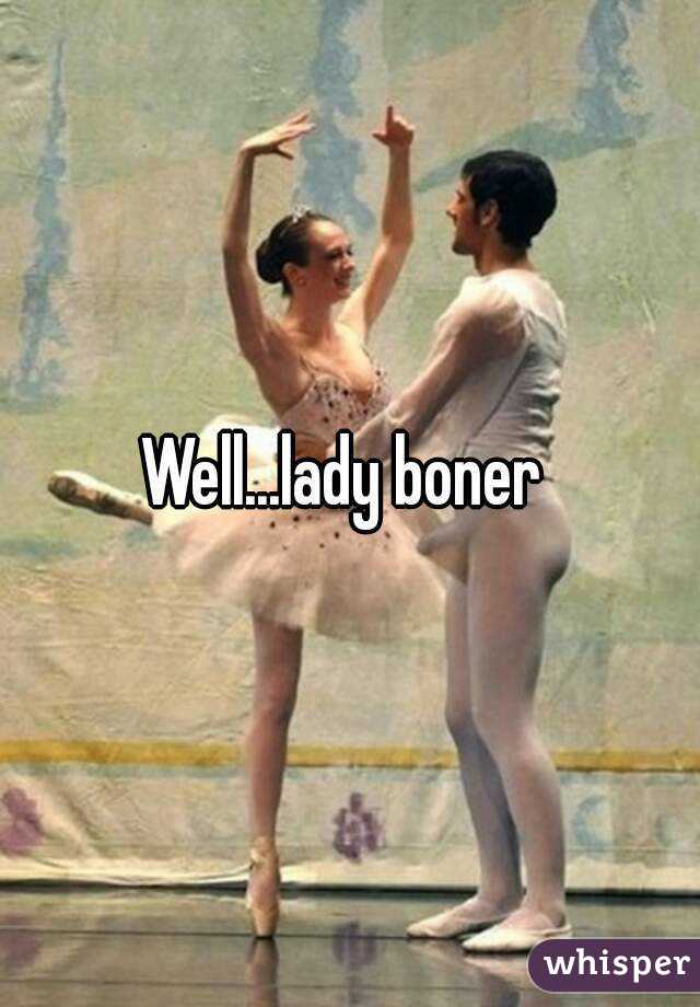 Well...lady boner 