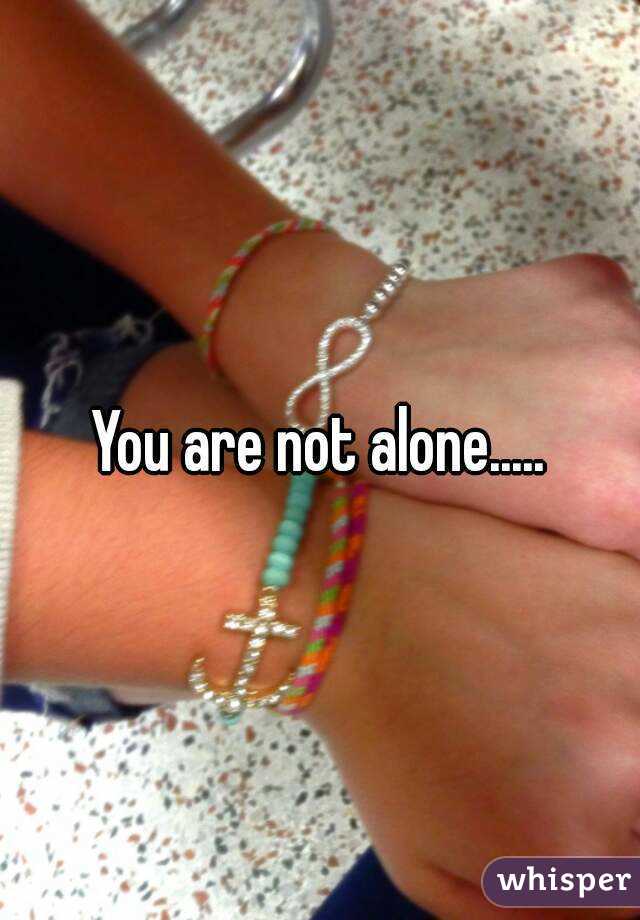 You are not alone.....