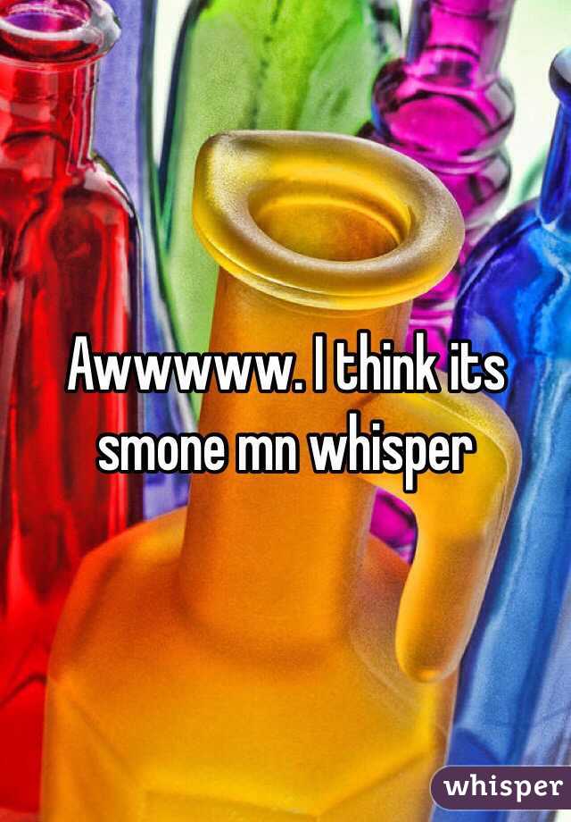 Awwwww. I think its smone mn whisper